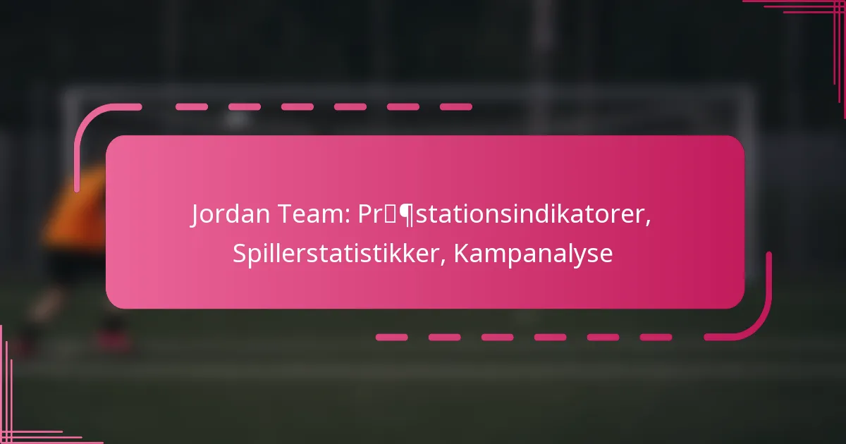 Jordan Team: Præstationsindikatorer, Spillerstatistikker, Kampanalyse