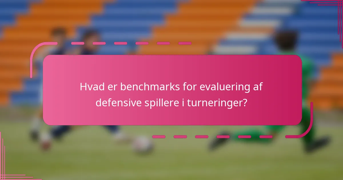 Hvad er benchmarks for evaluering af defensive spillere i turneringer?