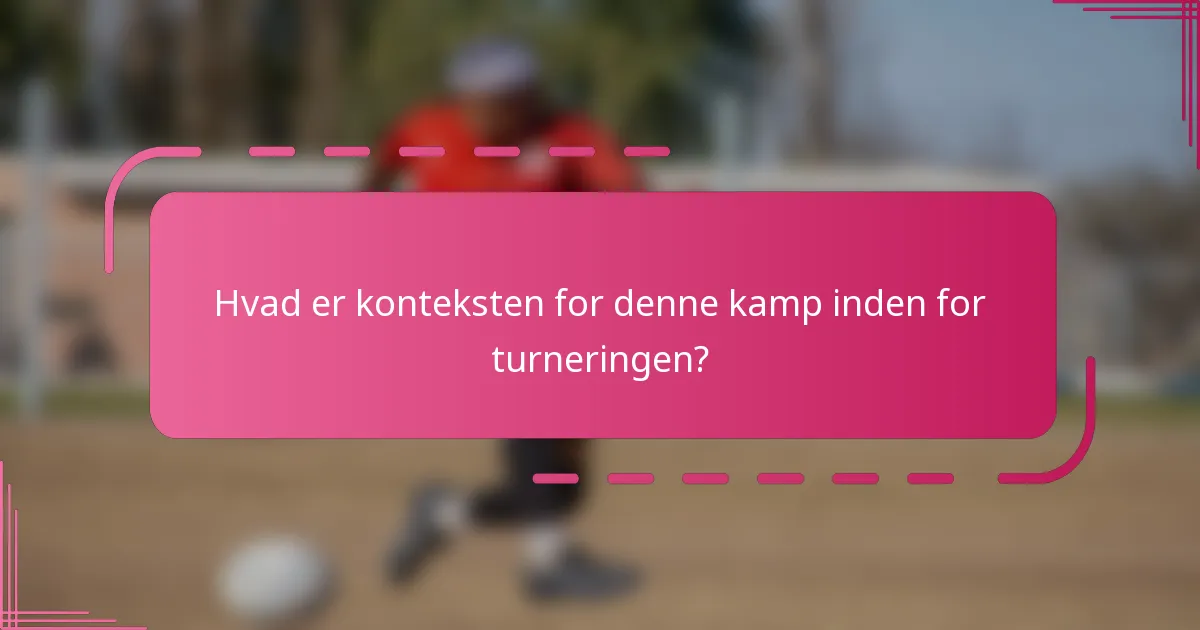Hvad er konteksten for denne kamp inden for turneringen?
