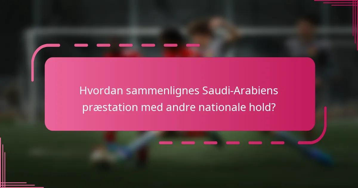 Hvordan sammenlignes Saudi-Arabiens præstation med andre nationale hold?